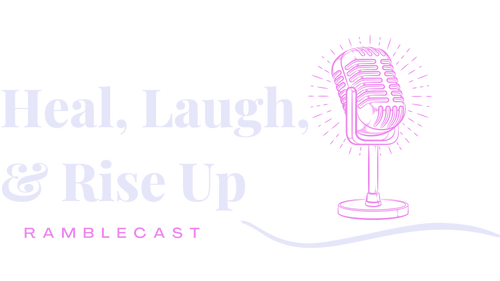 Heal, Laugh & Rise Up